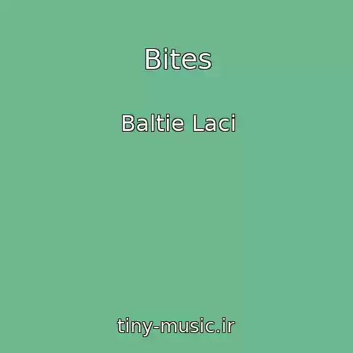 کاور آهنگ Bites از Baltie Laci