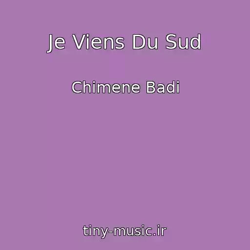 کاور آهنگ Je Viens Du Sud از Chimene Badi