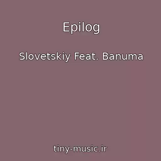 کاور آهنگ Epilog از Slovetskiy Feat. Banuma