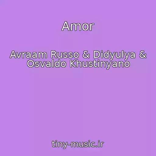 کاور آهنگ Amor از Avraam Russo & Didyulya & Osvaldo Khustinyano