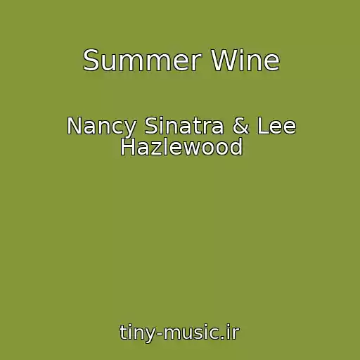 کاور آهنگ Summer Wine از Nancy Sinatra & Lee Hazlewood