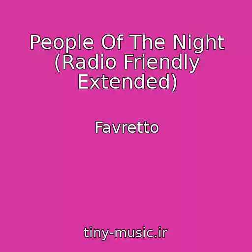 کاور آهنگ People Of The Night (Radio Friendly Extended) از Favretto