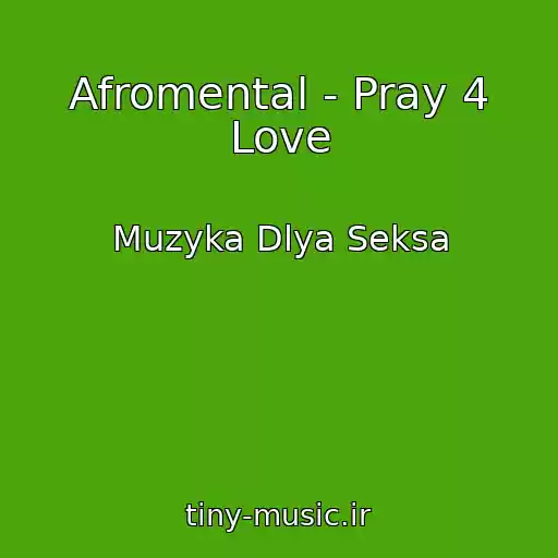 کاور آهنگ Afromental - Pray 4 Love از Muzyka Dlya Seksa