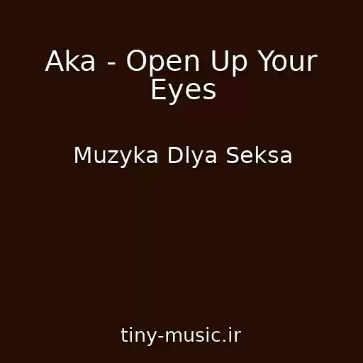 کاور آهنگ Aka - Open Up Your Eyes از Muzyka Dlya Seksa