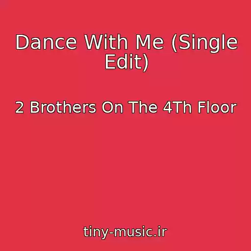 کاور آهنگ Dance With Me (Single Edit) از 2 Brothers On The 4Th Floor