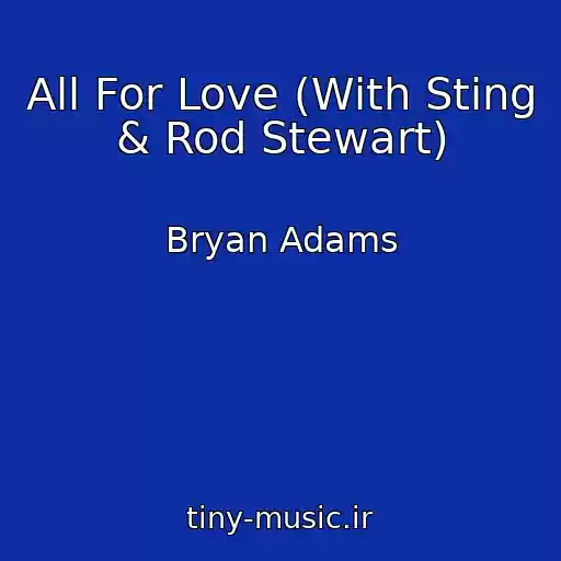 کاور آهنگ All For Love (With Sting & Rod Stewart) از Bryan Adams