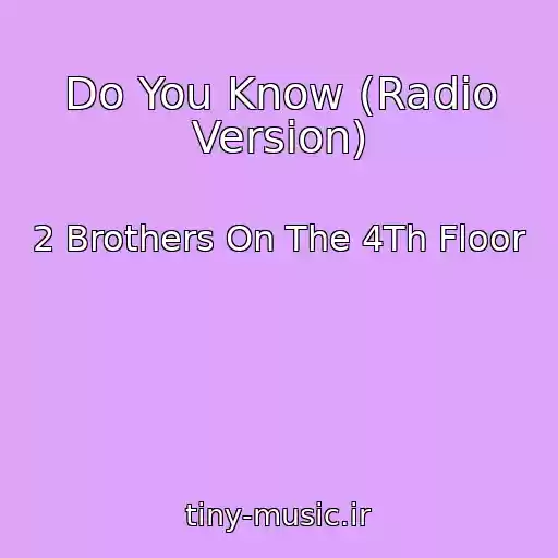 کاور آهنگ Do You Know (Radio Version) از 2 Brothers On The 4Th Floor
