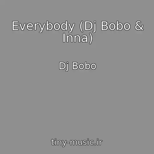 کاور آهنگ Everybody (Dj Bobo & Inna) از Dj Bobo
