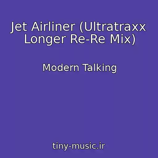 کاور آهنگ Jet Airliner (Ultratraxx Longer Re-Re Mix) از Modern Talking