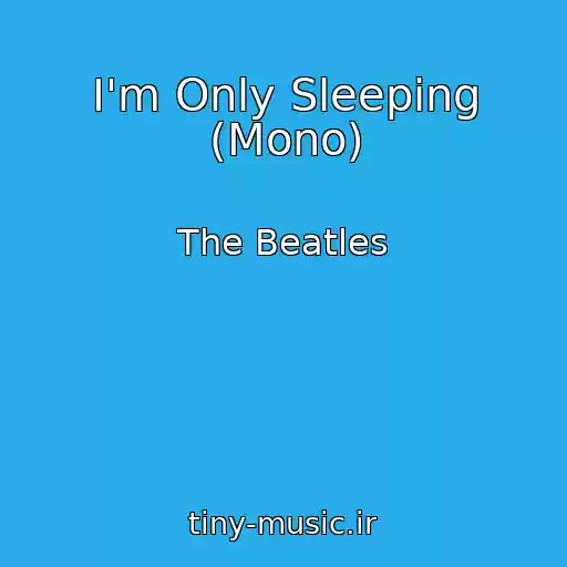 کاور آهنگ I'm Only Sleeping (Mono) از The Beatles
