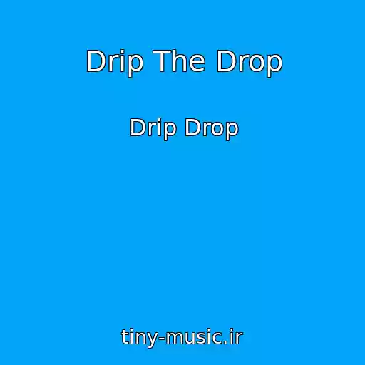 کاور آهنگ Drip The Drop از Drip Drop