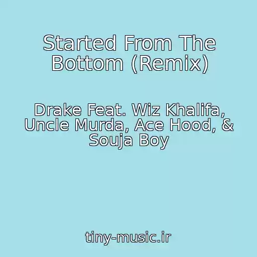 کاور آهنگ Started From The Bottom (Remix) از Drake Feat. Wiz Khalifa, Uncle Murda, Ace Hood, & Souja Boy