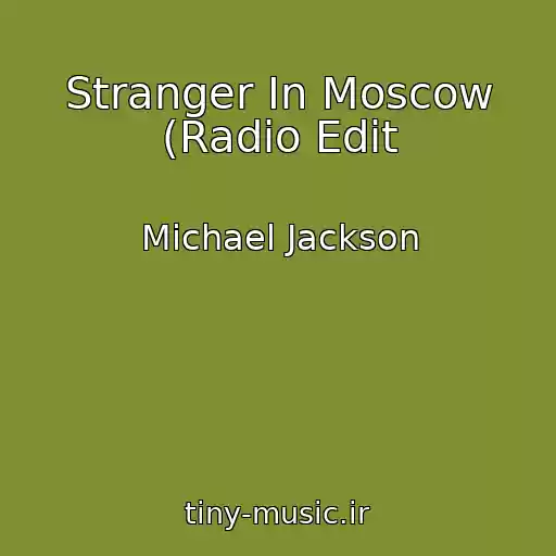 کاور آهنگ Stranger In Moscow (Radio Edit از Michael Jackson
