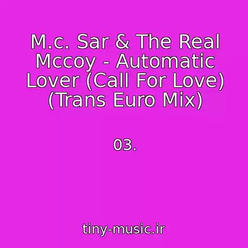 کاور آهنگ M.c. Sar & The Real Mccoy - Automatic Lover (Call For Love) (Trans Euro Mix) از 03.
