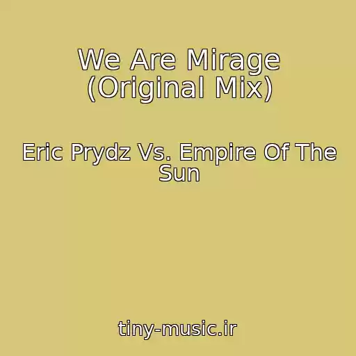 کاور آهنگ We Are Mirage (Original Mix) از Eric Prydz Vs. Empire Of The Sun