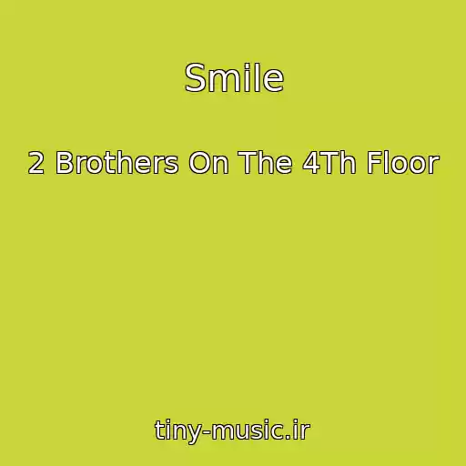 کاور آهنگ Smile از 2 Brothers On The 4Th Floor