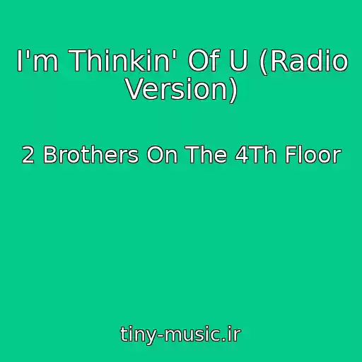 کاور آهنگ I'm Thinkin' Of U (Radio Version) از 2 Brothers On The 4Th Floor