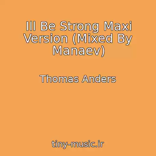 کاور آهنگ Ill Be Strong Maxi Version (Mixed By Manaev) از Thomas Anders