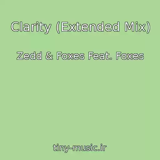 کاور آهنگ Clarity (Extended Mix) از Zedd & Foxes Feat. Foxes
