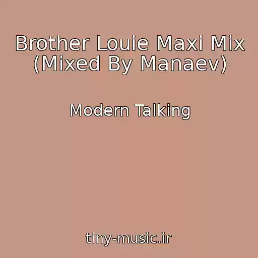 کاور آهنگ Brother Louie Maxi Mix (Mixed By Manaev) از Modern Talking