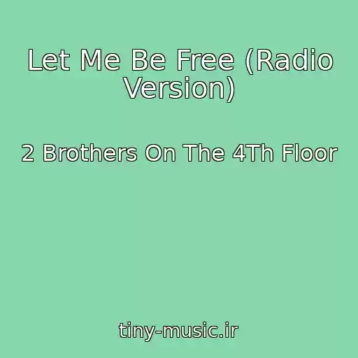 کاور آهنگ Let Me Be Free (Radio Version) از 2 Brothers On The 4Th Floor
