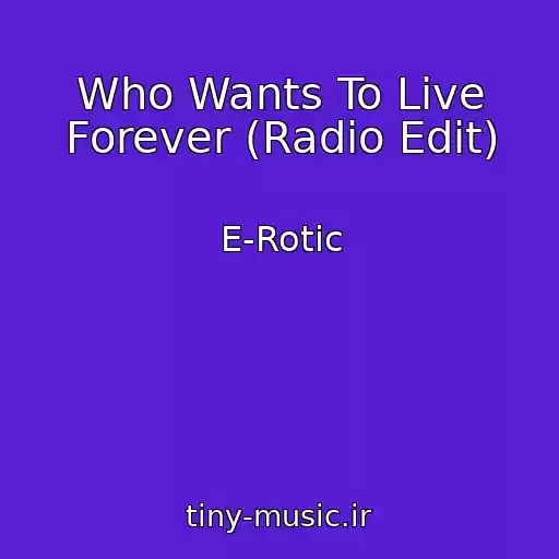 کاور آهنگ Who Wants To Live Forever (Radio Edit) از E-Rotic