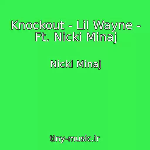 کاور آهنگ Knockout - Lil Wayne - Ft. Nicki Minaj از Nicki Minaj
