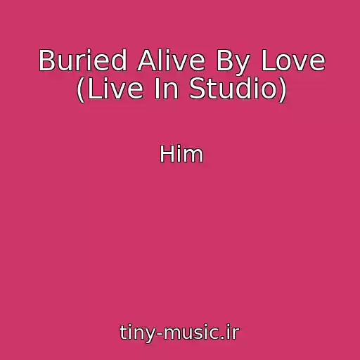 کاور آهنگ Buried Alive By Love (Live In Studio) از Him