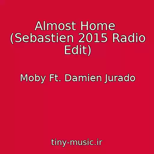 کاور آهنگ Almost Home  (Sebastien 2015 Radio Edit) از Moby Ft. Damien Jurado