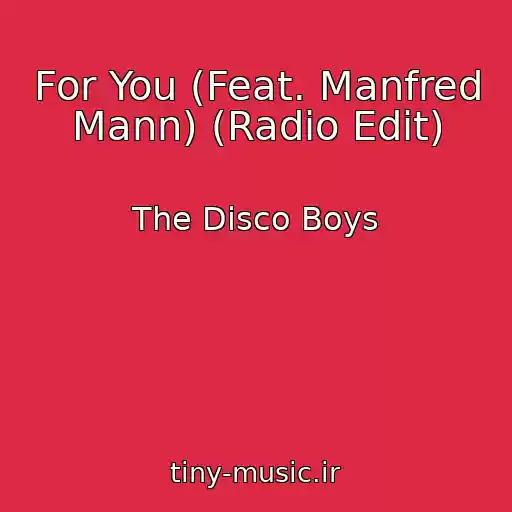 کاور آهنگ For You (Feat. Manfred Mann) (Radio Edit) از The Disco Boys