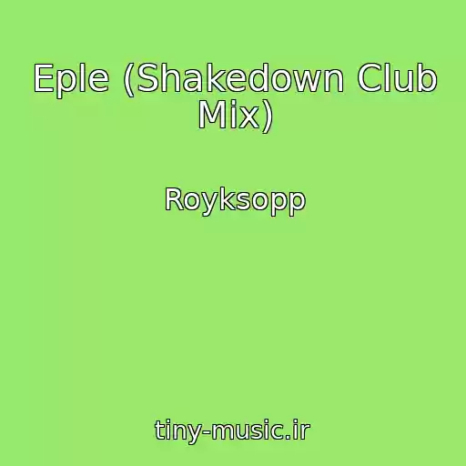 کاور آهنگ Eple (Shakedown Club Mix) از Royksopp