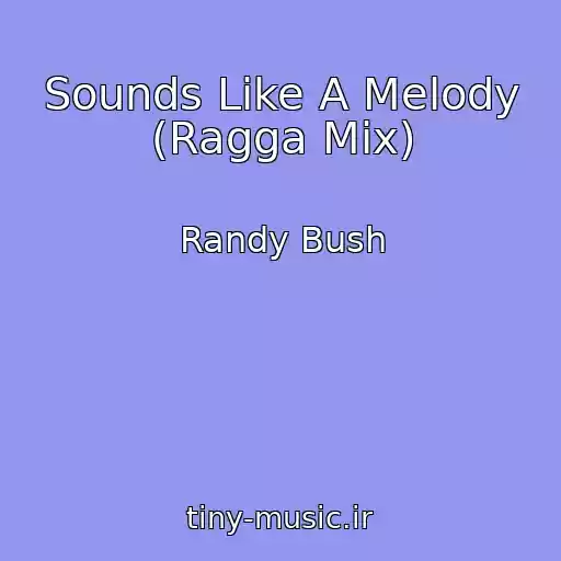 کاور آهنگ Sounds Like A Melody (Ragga Mix) از Randy Bush