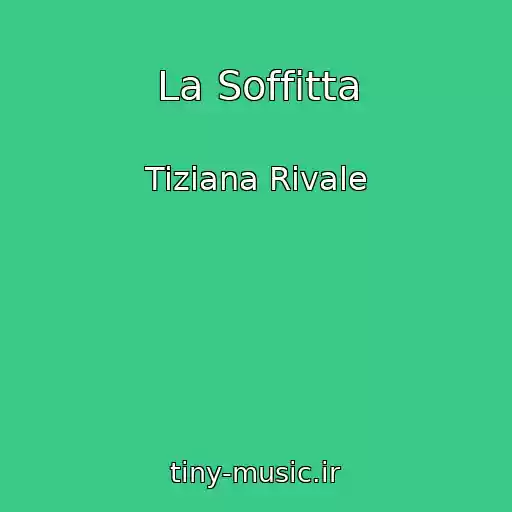 کاور آهنگ La Soffitta از Tiziana Rivale