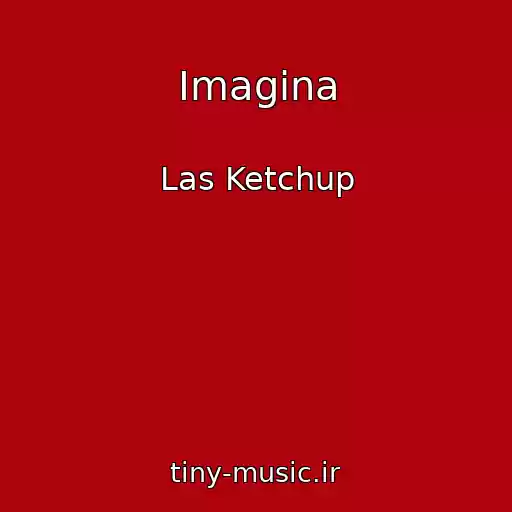 کاور آهنگ Imagina از Las Ketchup
