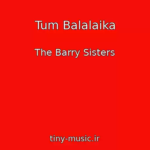 کاور آهنگ Tum Balalaika از The Barry Sisters