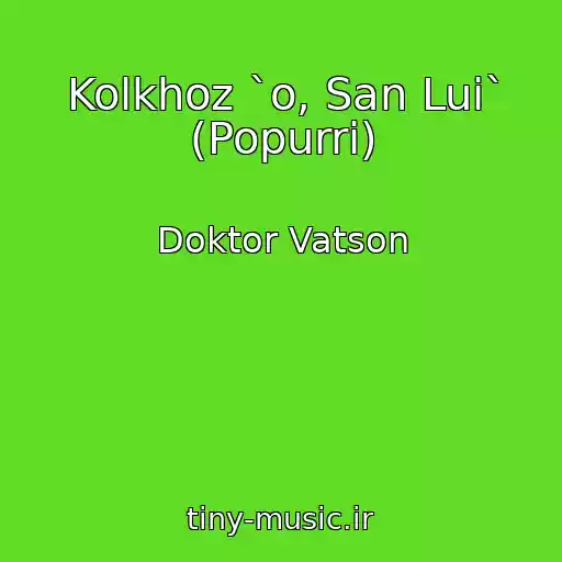 کاور آهنگ Kolkhoz `o, San Lui` (Popurri) از Doktor Vatson