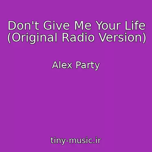 کاور آهنگ Don't Give Me Your Life (Original Radio Version) از Alex Party