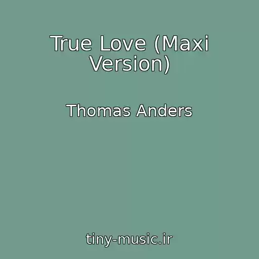 کاور آهنگ True Love (Maxi Version) از Thomas Anders