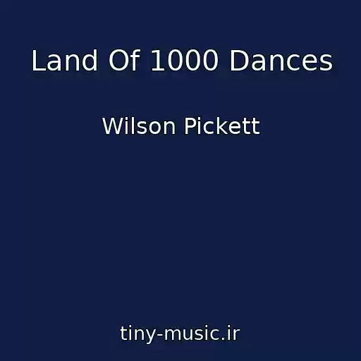 کاور آهنگ Land Of 1000 Dances از Wilson Pickett