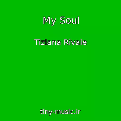 کاور آهنگ My Soul از Tiziana Rivale