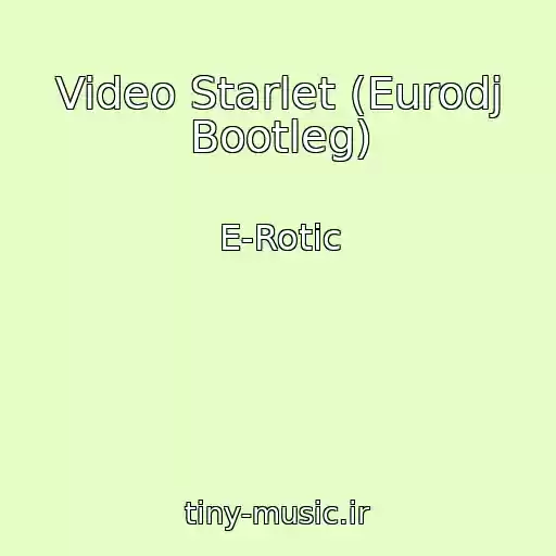 کاور آهنگ Video Starlet (Eurodj Bootleg) از E-Rotic