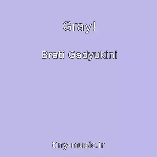 کاور آهنگ Gray! از Brati Gadyukіni