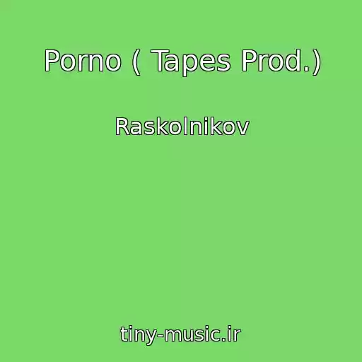 کاور آهنگ Porno ( Tapes Prod.) از Raskolnikov