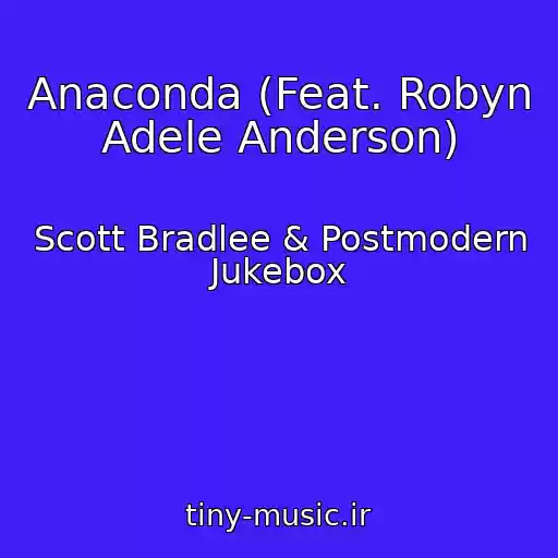 کاور آهنگ Anaconda (Feat. Robyn Adele Anderson) از Scott Bradlee & Postmodern Jukebox
