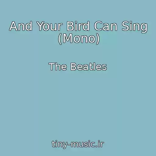 کاور آهنگ And Your Bird Can Sing (Mono) از The Beatles