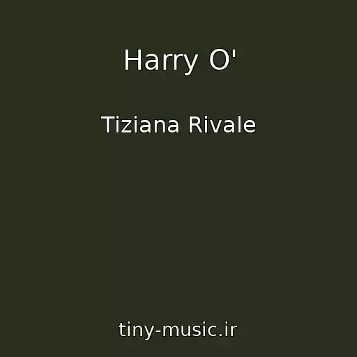 کاور آهنگ Harry O' از Tiziana Rivale