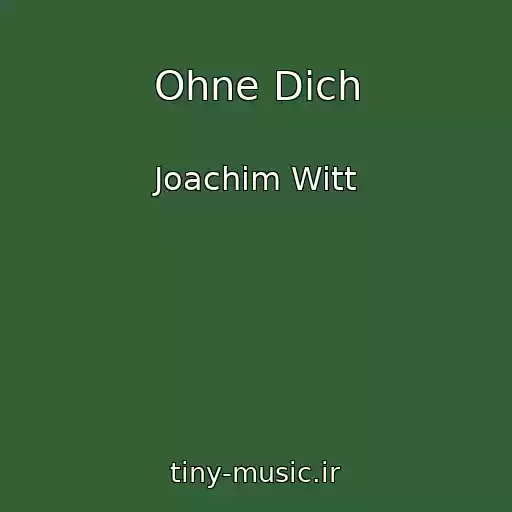 کاور آهنگ Ohne Dich از Joachim Witt