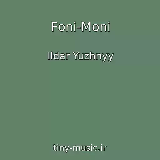 کاور آهنگ Foni-Moni از Ildar Yuzhnyy