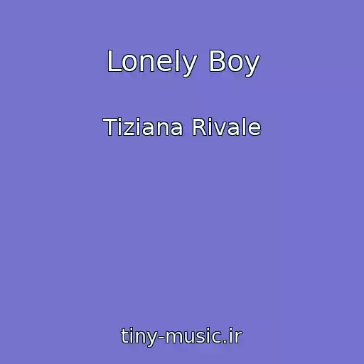 کاور آهنگ Lonely Boy از Tiziana Rivale