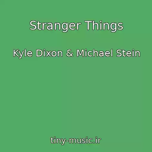 کاور آهنگ Stranger Things از Kyle Dixon & Michael Stein